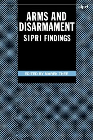 Book Arms and Disarmament: SIPRI Findings (SIPRI Monograph Series) free