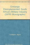 Book Embargo Disimplemented: South Africa's Military Industry (SIPRI Monograph Series) free