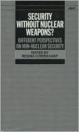 Book Security Without Nuclear Weapons?: Different Perspectives On Non-nuclear Security (sipri Monograph Series) free