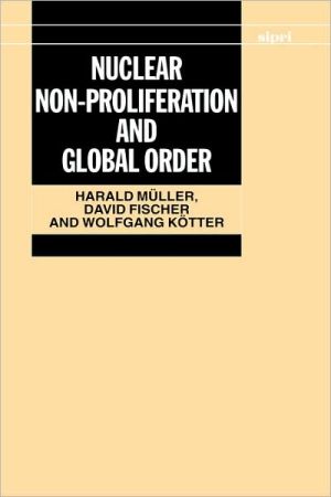 Book Nuclear Non-Proliferation and Global Order (SIPRI Monograph Series) free