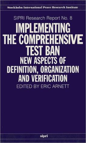 Book Implementing The Comprehensive Test Ban: New Aspects Of Definition, Organization And Verification (sipri Research Reports) free