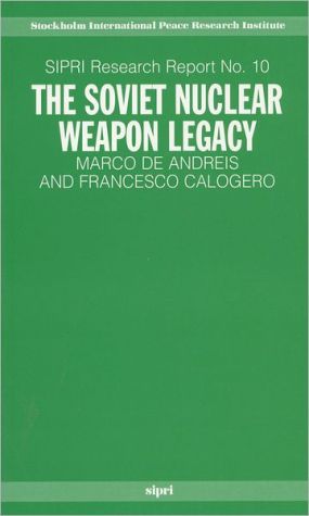 Book The Soviet Nuclear Weapon Legacy (SIPRI Research Reports, No. 10) free