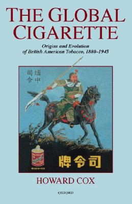 Book The Global Cigarette: Origins and Evolution of British American Tobacco, 1880-1945 free
