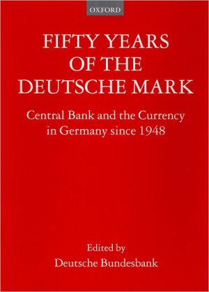 Book Fifty Years of the Deutsche Mark: Central Bank and the Currency in Germany since 1948 free Book Fifty Years of the Deutsche Mark: Central Bank and the Currency in Germany since 1948 free