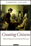 Book Creating Citizens: Political Education and Liberal Democracy (Oxford Political Theory) free