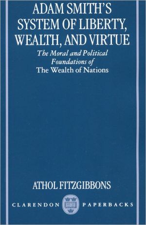 Book Adam Smith's System of Liberty, Wealth, and Virtue: The Moral and Political Foundations of The Wealth of Nations free