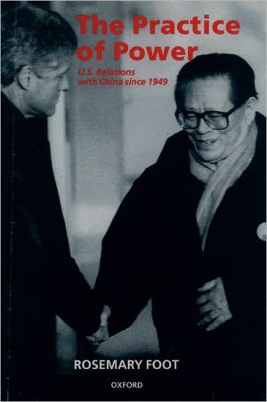 Book The Practice of Power: US Relations with China since 1949 free