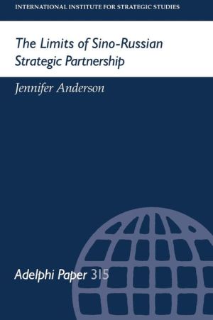 Book The Limites Of Sino-russian Strategic Partnership (adelphi Series) free
