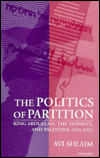 Book The Politics of Partition: King Abdullah, the Zionists, and Palestine 1921-1951 free