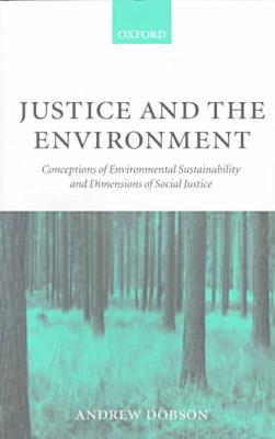 Book Justice and the Environment: Conceptions of Environmental Sustainability and Theories of Distributive Justice free