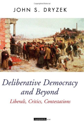 Book Deliberative Democracy and Beyond: Liberals, Critics, Contestations (Oxford Political Theory) free