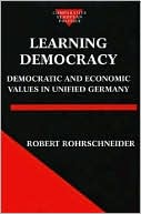 Book Learning Democracy: Democratic and Economic Values in Unified Germany (Comparative Politics) free