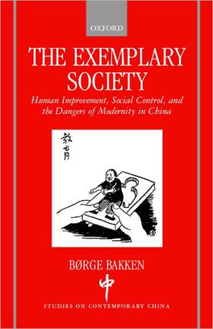 Book The Exemplary Society: Human Improvement, Social Control, And The Dangers Of Modernity In China free
