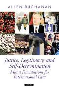 Book Justice, Legitimacy, and Self-Determination: Moral Foundations for International Law (Oxford Political Theory) free