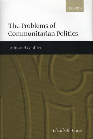 Book The Problems of Communitarian Politics: Unity and Conflict free