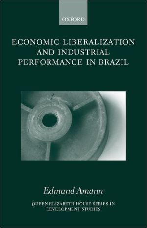 Book Economic Liberalization and Industrial Performance in Brazil (Queen Elizabeth House Series in Development Studies) free