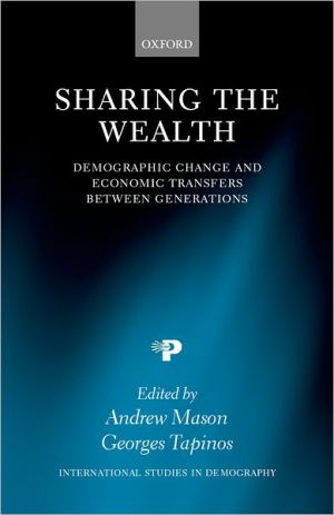 Book Sharing the Wealth: Demographic Change and Economic Transfers between Generations (International Studies in Demography) free