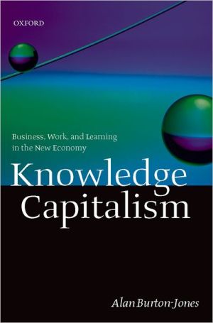 Book Knowledge Capitalism: Business, Work, and Learning in the New Economy free