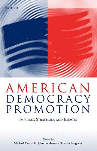 Book American Democracy Promotion: Impulses, Strategies, and Impacts free