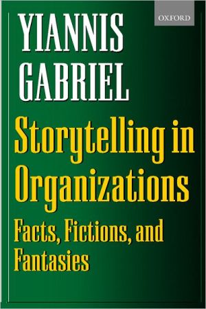 Book Storytelling in Organizations: Facts, Fictions, and Fantasies free