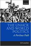 Book The UNHCR and World Politics: A Perilous Path free