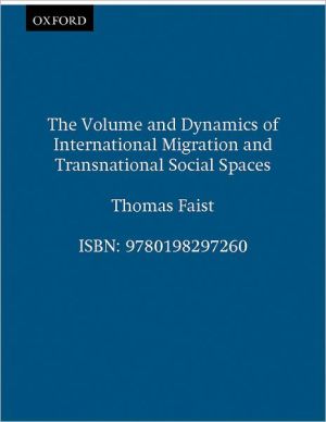 Book The Volume And Dynamics Of International Migration And Transnational Social Spaces free