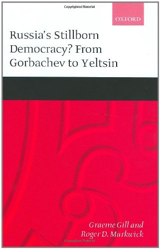 Book Russia's Stillborn Democracy?: From Gorbachev to Yeltsin free