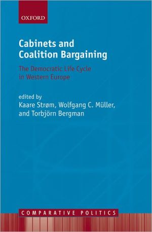 Book Cabinets and Coalition Bargaining: The Democractic Life Cycle in Western Europe (Comparative Politics) free