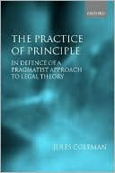 Book The Practice of Principle: In Defence of a Pragmatist Approach to Legal Theory (Clarendon Law Lectures) free