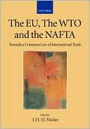 Book The EU, the WTO and the NAFTA: Towards a Common Law of International Trade? (Collected Courses of the Academy of European Law, IX/1) free