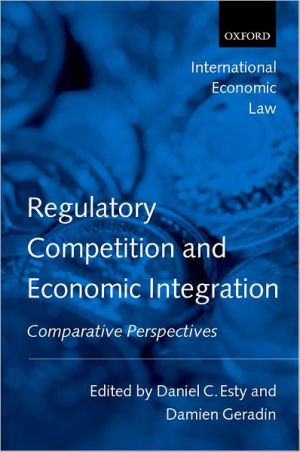Book Regulatory Competition and Economic Integration: Comparative Perspectives (International Economic Law Series) free