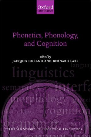 Book Phonetics, Phonology, and Cognition (Oxford Studies in Theoretical Linguistics) free