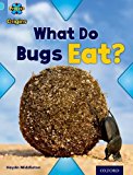 Book Project X Origins: Light Blue Book Band, Oxford Level 4: Bugs: What Do Bugs Eat? free