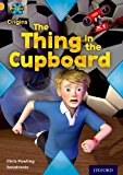 Book Project X Origins: Gold Book Band, Oxford Level 9: Communication: The Thing in the Cupboard free
