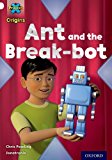 Book Project X Origins: White Book Band, Oxford Level 10: Inventors and Inventions: Ant and the Break-Bot (Inventors & Inventions) free