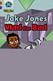 Book Project X Origins: Brown Book Band, Oxford Level 11: Heroes and Villains: Jake Jones V Vlad the Bad (Heroes & Villains) free