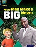Book Project X Origins: Grey Book Band, Oxford Level 14: In the News: Micro Man Makes Big News free