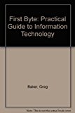 Book First Byte: Practical Guide To Information Technology free