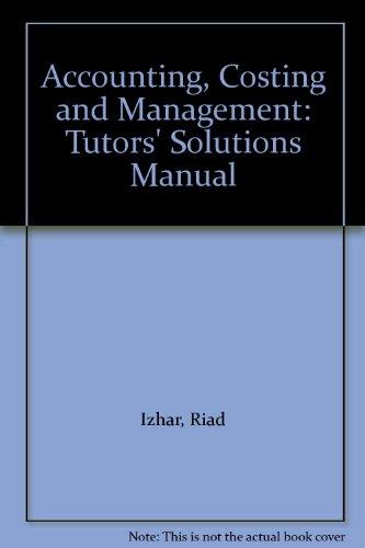 Book Accounting, Costing And Management: Tutor's Solutions Manual free