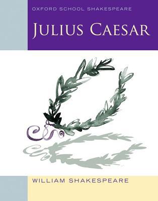 Book Julius Caesar (2010 edition): Oxford School Shakespeare (Oxford School Shakespeare Series) free