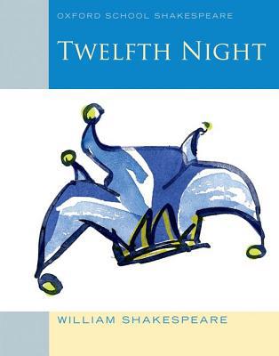Book Twelfth Night (2010 edition): Oxford School Shakespeare (Oxford School Shakespeare Series) free