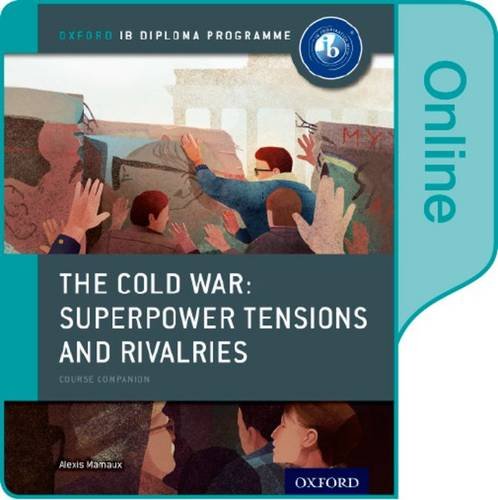Book The Cold War - Tensions and Rivalries: IB History Online Course Book: Oxford IB Diploma Program free