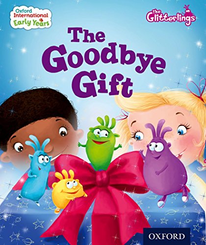 Book Oxford International Early Years: The Glitterlings: The Goodbye Gift (Storybook 9) free
