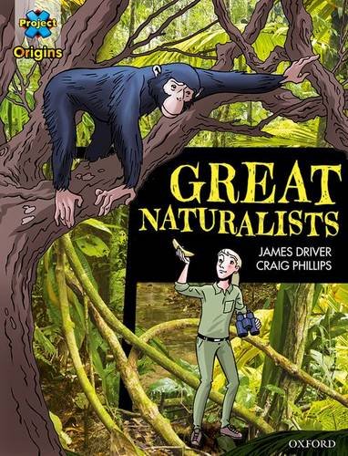 Book Project X Origins Graphic Texts: Dark Blue Book Band, Oxford Level 16: Great Naturalists free