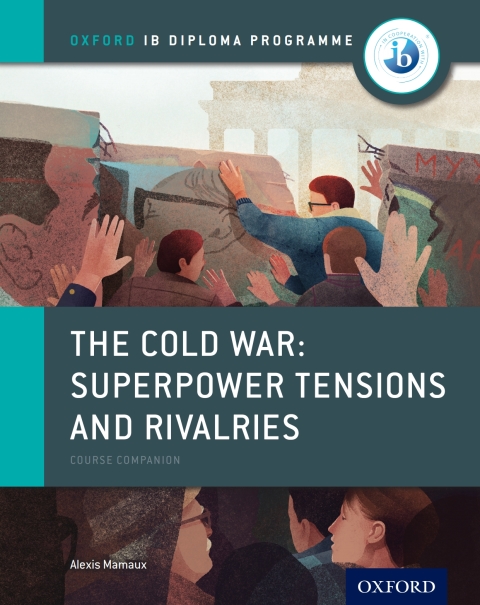 Book Oxford IB Diploma Programme: The Cold War - Superpower Tensions and Rivalries Course Companion free