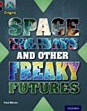 Book Project X Origins: Dark Red+ Book Band, Oxford Level 20: Into the Future: Space Holidays and Other Freaky Futures free