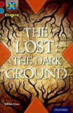 Book Project X Origins: Dark Red+ Book Band, Oxford Level 19: Fears And Frights: The Lost: The Dark Ground free