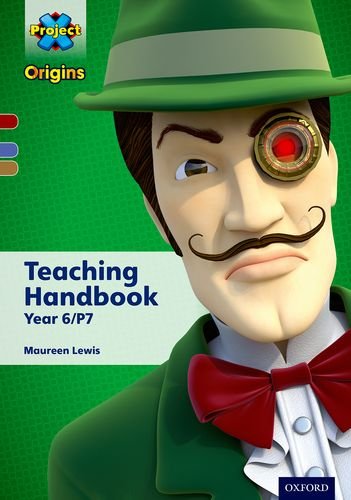Book Project X Origins: Dark Red Book Band, Oxford Levels 17-18: Teaching Handbook Year 6/P7 free