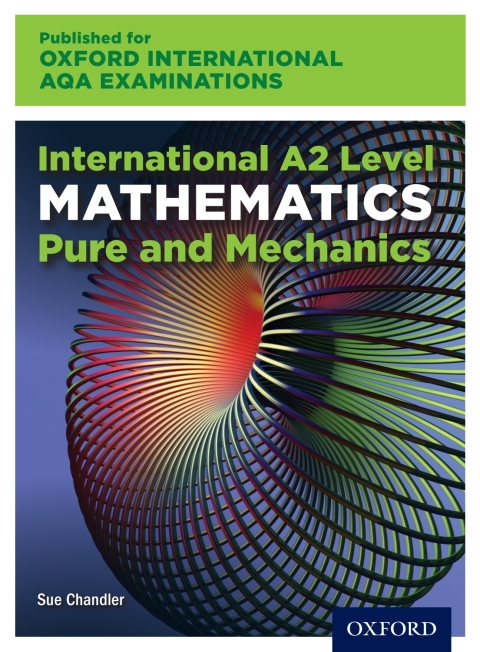 Book Oxford International AQA Examinations: International A2 Level Mathematics Pure and Mechanics free