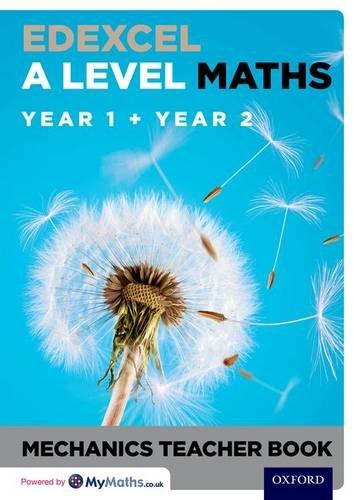 Book Edexcel A Level Maths: Year 1 + Year 2 Mechanics Teacher Book free